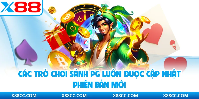 Sảnh Nổ Hũ PG - Trải Nghiệm Quay Thưởng Đỉnh Cao Tại X88 3 Các trò chơi sảnh PG luôn được cập nhật phiên bản mới